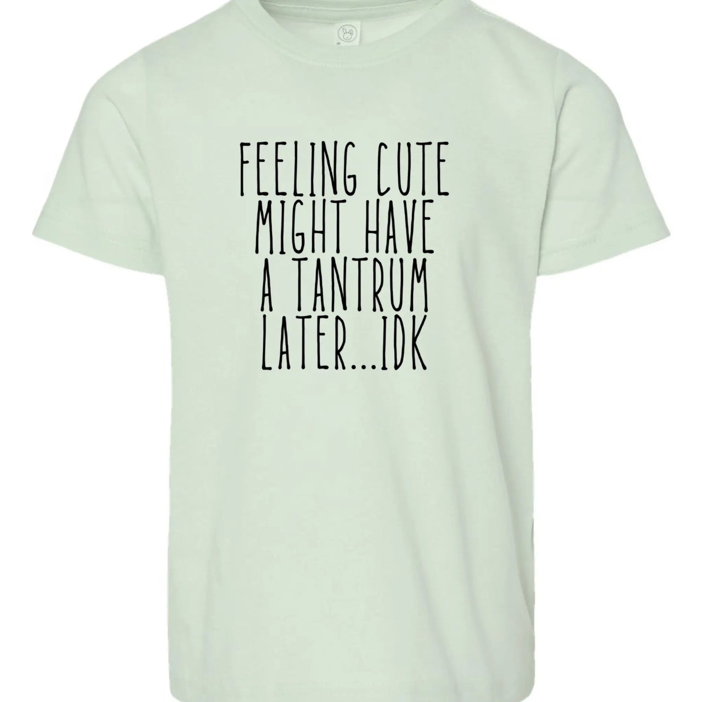 Feeling Cute Might Have a Tantrum Later Kids Tee My Store
