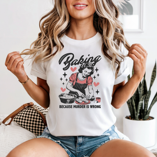“Baking Because Murder Is Wrong” Tee