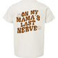 On My Mom’s Last Nerve Kids Graphic Tee (Back Design)