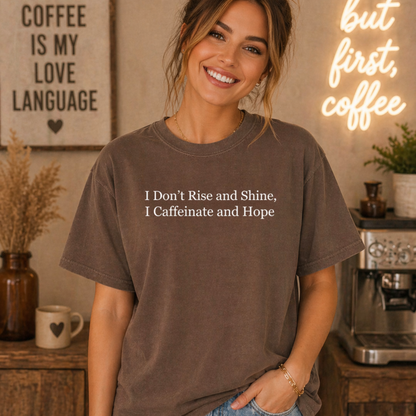 I Don’t Rise and Shine Shirt Comfort Colors Espresso Tee – Funny Coffee Shirt Twice the Charm Boutique
