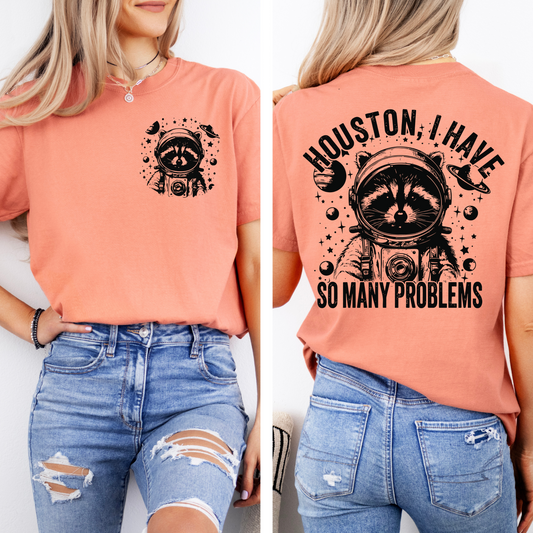 Houston, I Have So Many Problems Tee