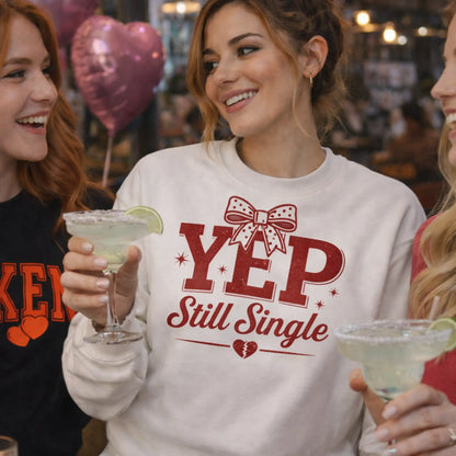Yep Still Single Valentine Graphic Twice the Charm Boutique