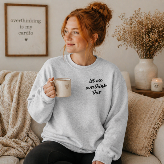 Let Me Overthink This Graphic Sweatshirt Twice the Charm Boutique