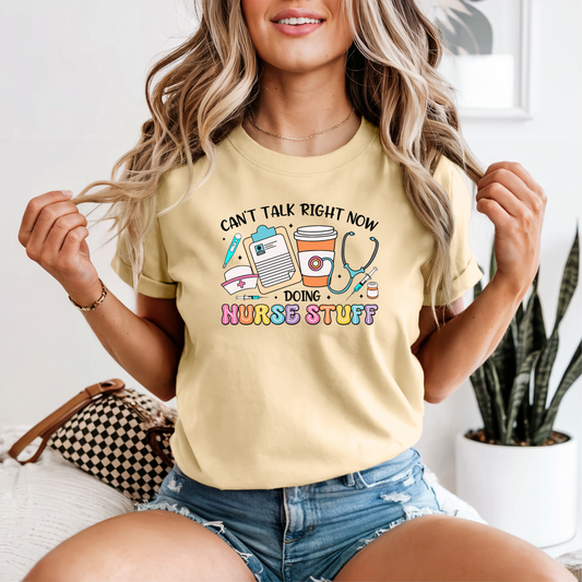 Can’t Talk Right Now – Doing Nurse Stuff Tee