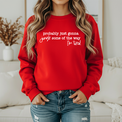 Probably Just Gonna Jingle Some Of The Way I'm Tired Gildan Sweatshirt – Funny Christmas Crewneck