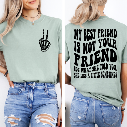 My Best Friend Is Not Your Friend Tee