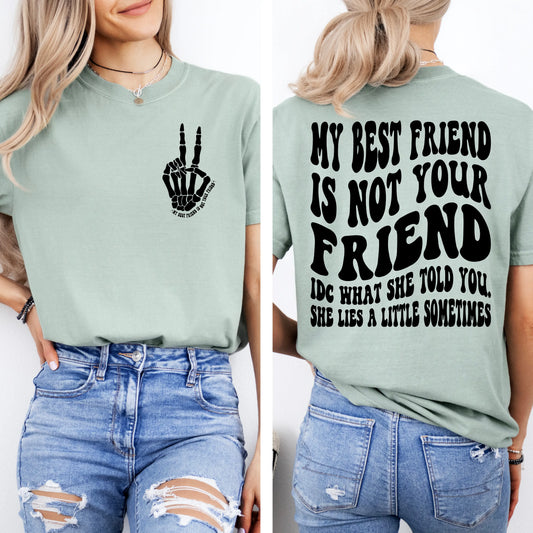 My Best Friend Is Not Your Friend Tee My Store