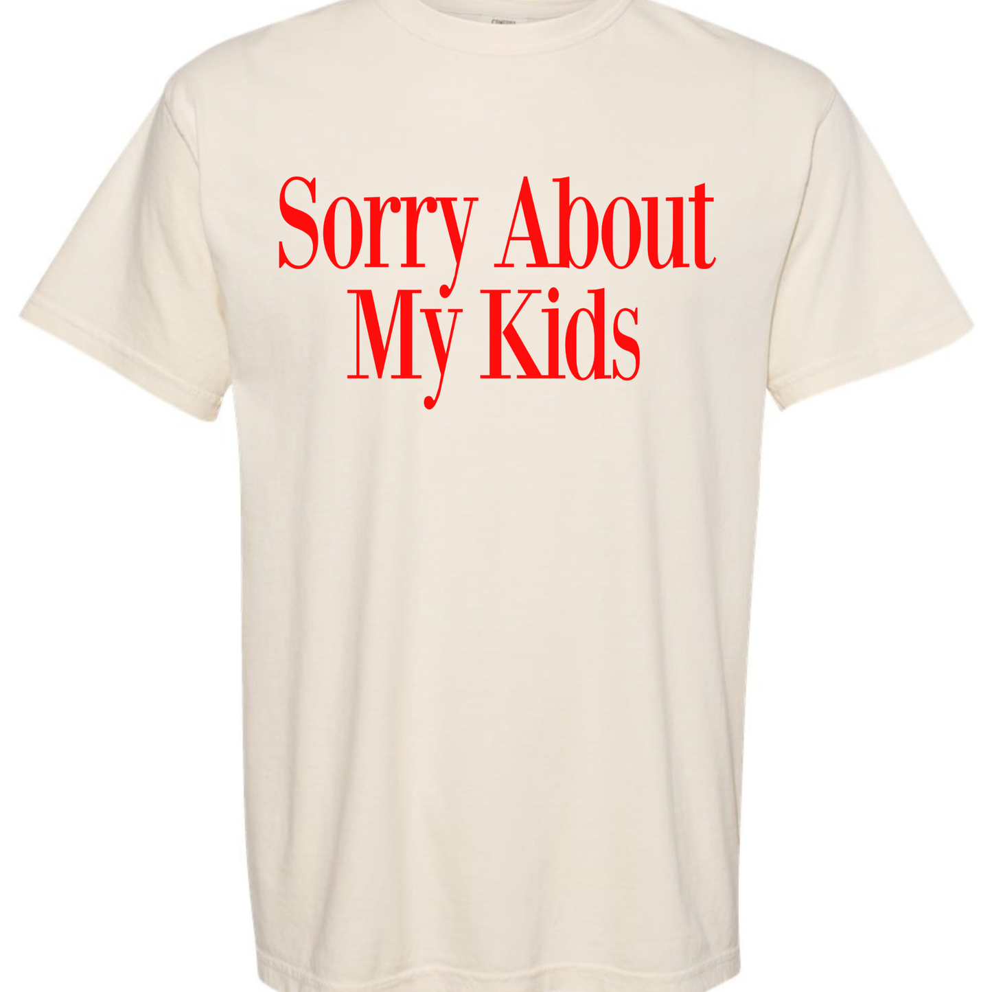 Sorry About My Kids Graphic Tee | Comfort Colors Ivory Funny Mom Shirt Twice the Charm Boutique