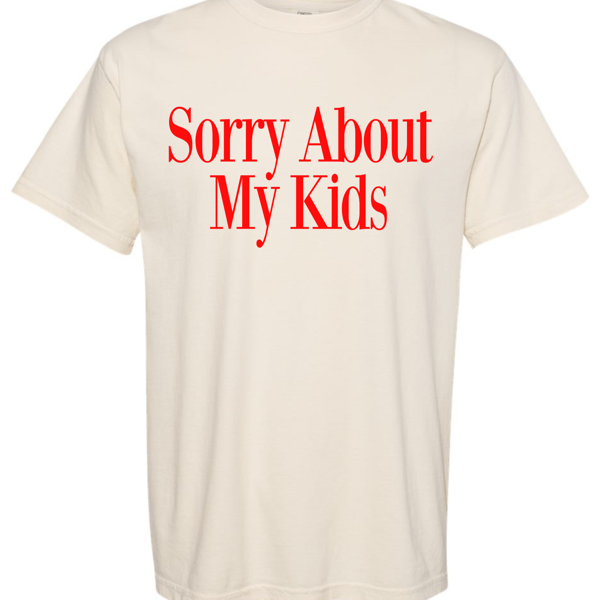 Sorry About My Kids Graphic Tee | Comfort Colors Ivory Funny Mom Shirt Twice the Charm Boutique