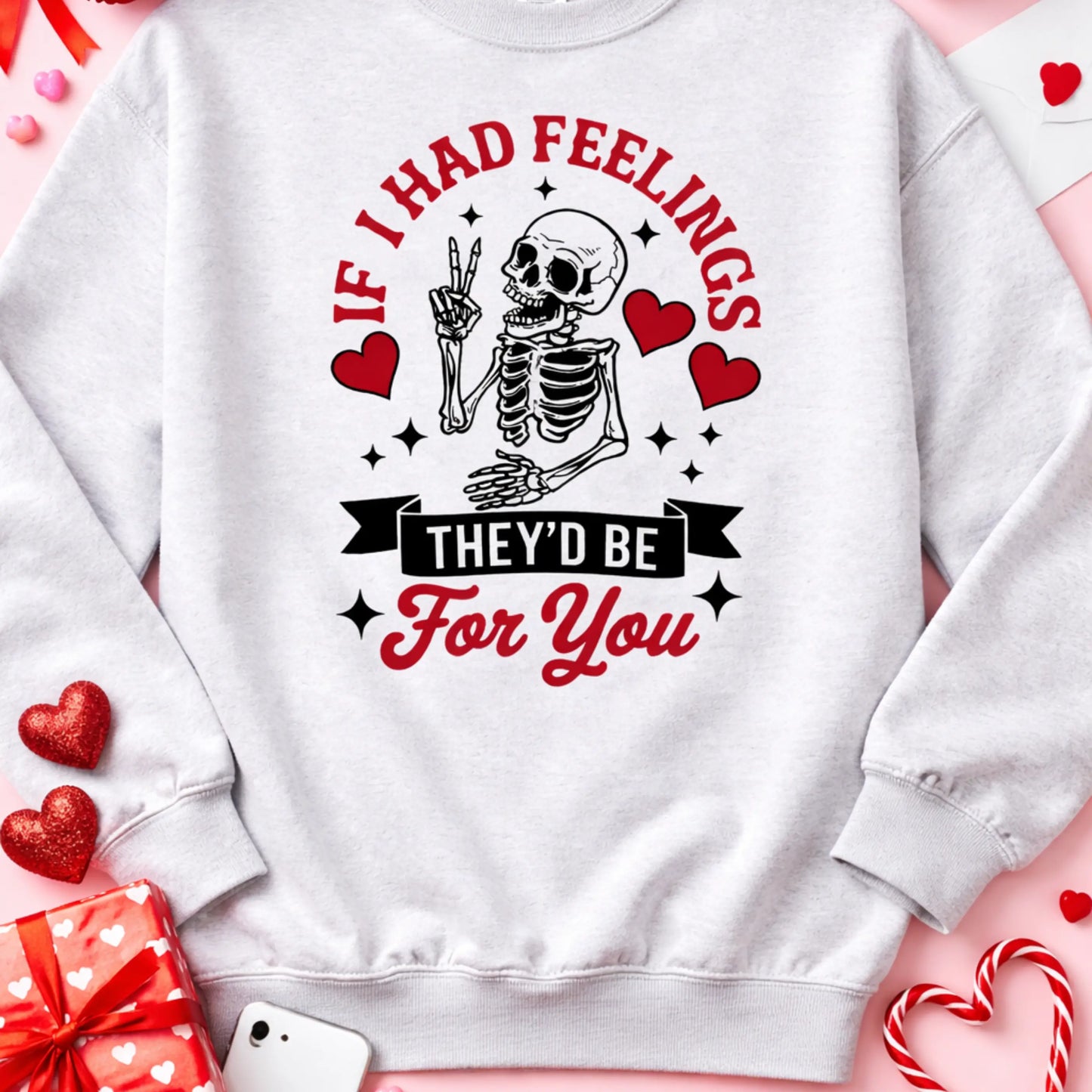 If I Had Feelings They’d Be For You Graphic Sweatshirt – Funny Valentine Skeleton Pullover Twice the Charm Boutique