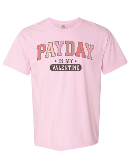 Payday Is My Valentine Graphic Tee – Funny Valentine Shirt Twice the Charm Boutique