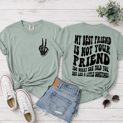 My Best Friend Is Not Your Friend Tee
