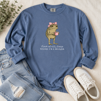 First of All Jesus Thinks I’m a Delight Long Sleeve Shirt