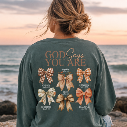 God Says You Are Long Sleeve Shirt