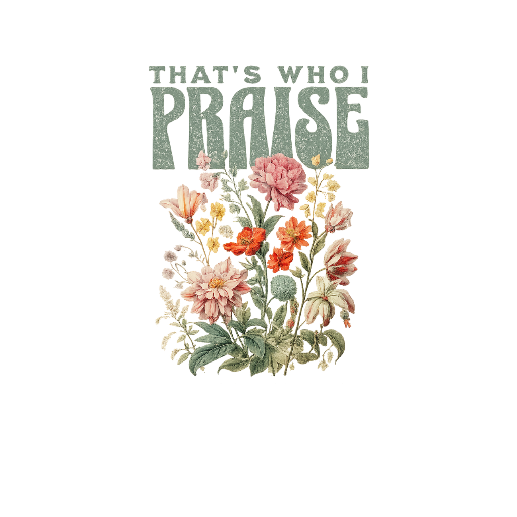That’s Who I Praise Comfort Colors Tee